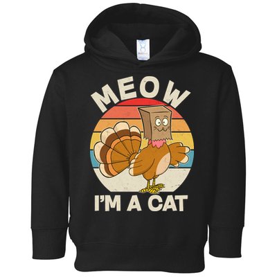 Funny Vintage Thanksgiving Turkey Meow I'm A Cat Toddler Hoodie