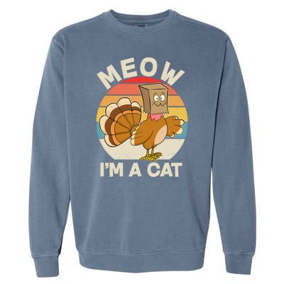 Funny Vintage Thanksgiving Turkey Meow I'm A Cat Garment-Dyed Sweatshirt