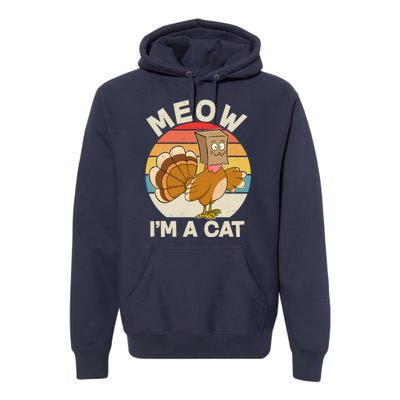 Funny Vintage Thanksgiving Turkey Meow I'm A Cat Premium Hoodie