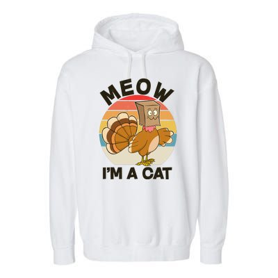 Funny Vintage Thanksgiving Turkey Meow I'm A Cat Garment-Dyed Fleece Hoodie