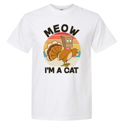 Funny Vintage Thanksgiving Turkey Meow I'm A Cat Garment-Dyed Heavyweight T-Shirt