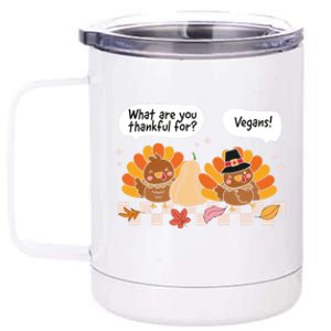 Funny Vegan Thanksgiving Turkeys Talking Thankful For Vegans Cool Gift 12 oz Stainless Steel Tumbler Cup