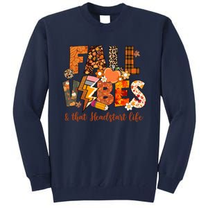 Fall Vibes & That Headstart Life Fall Autumn Thanksgiving Tall Sweatshirt