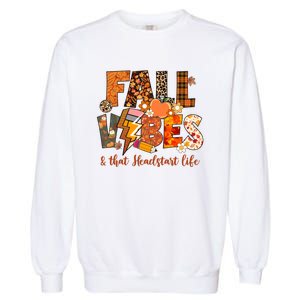 Fall Vibes & That Headstart Life Fall Autumn Thanksgiving Garment-Dyed Sweatshirt