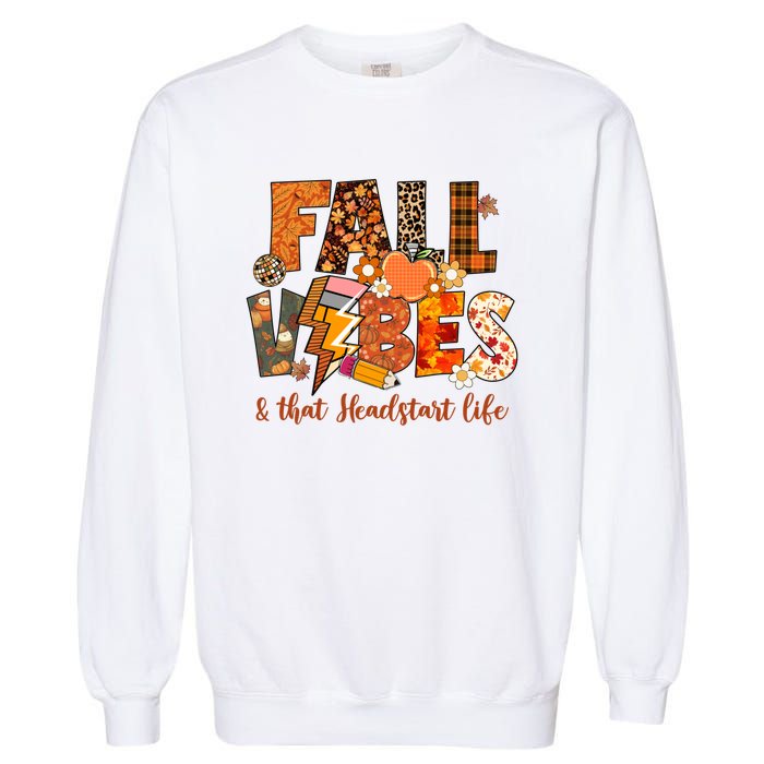 Fall Vibes & That Headstart Life Fall Autumn Thanksgiving Garment-Dyed Sweatshirt