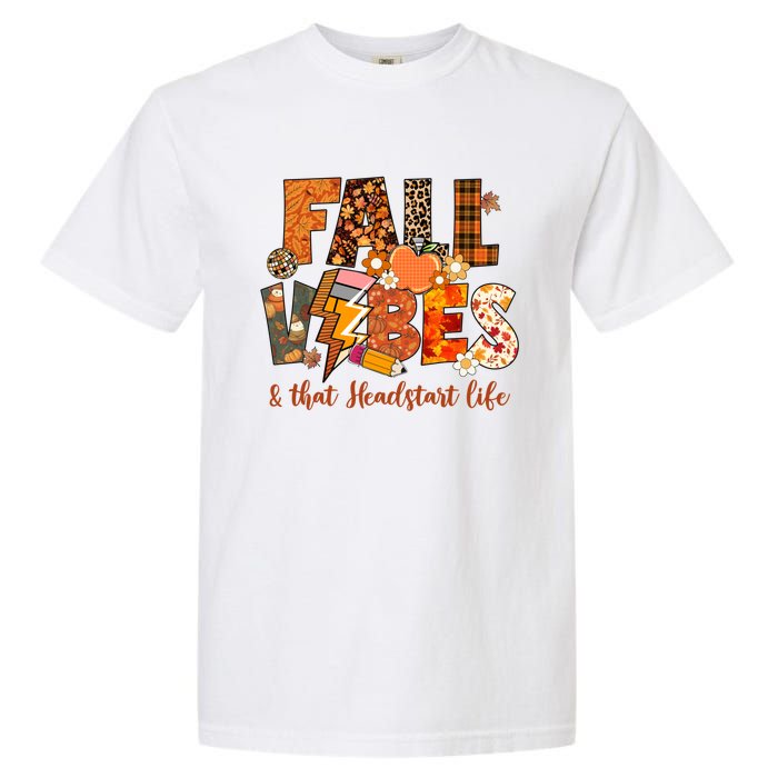 Fall Vibes & That Headstart Life Fall Autumn Thanksgiving Garment-Dyed Heavyweight T-Shirt