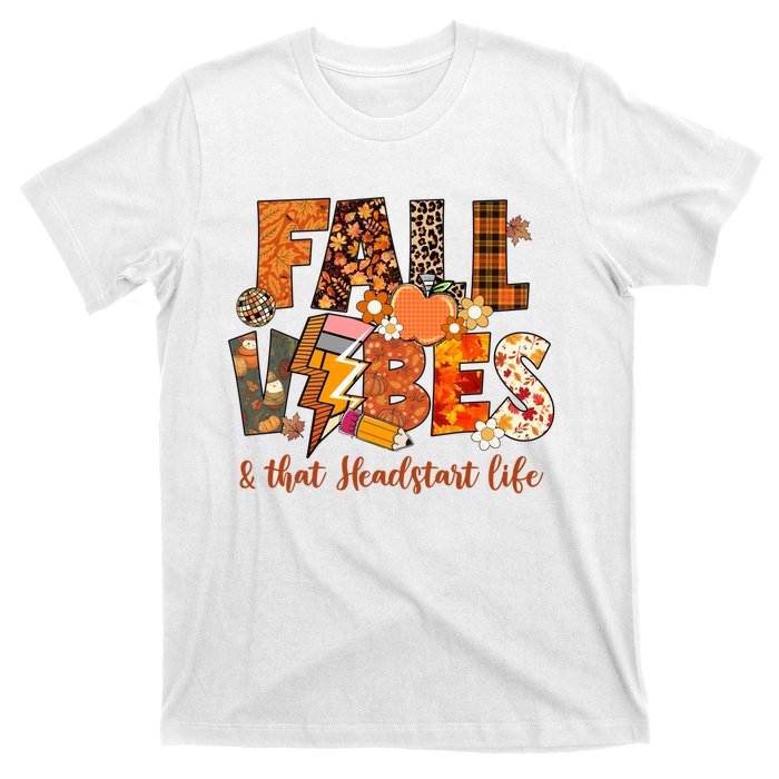 Fall Vibes & That Headstart Life Fall Autumn Thanksgiving T-Shirt