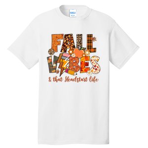 Fall Vibes & That Headstart Life Fall Autumn Thanksgiving Tall T-Shirt