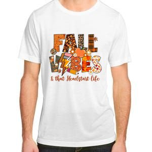 Fall Vibes & That Headstart Life Fall Autumn Thanksgiving Adult ChromaSoft Performance T-Shirt