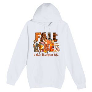 Fall Vibes & That Headstart Life Fall Autumn Thanksgiving Premium Pullover Hoodie