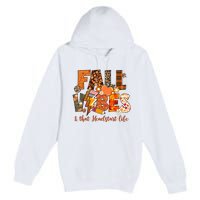 Fall Vibes & That Headstart Life Fall Autumn Thanksgiving Premium Pullover Hoodie