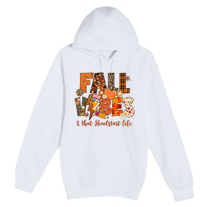 Fall Vibes & That Headstart Life Fall Autumn Thanksgiving Premium Pullover Hoodie