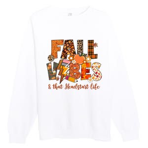 Fall Vibes & That Headstart Life Fall Autumn Thanksgiving Premium Crewneck Sweatshirt