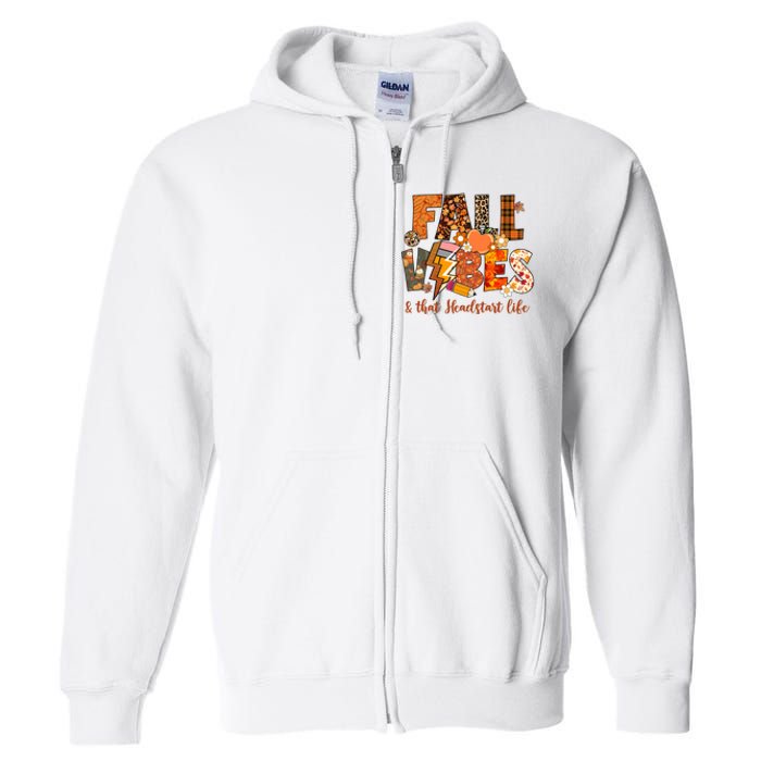 Fall Vibes & That Headstart Life Fall Autumn Thanksgiving Full Zip Hoodie