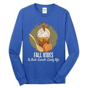 Fall Vibes That Lunch Lady Life Thanksgiving Cafeteria Staff Cool Gift Tall Long Sleeve T-Shirt