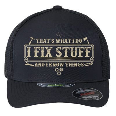 Funny Vintage Thats What I Do I Fix Stuff And I Know Things Flexfit Unipanel Trucker Cap