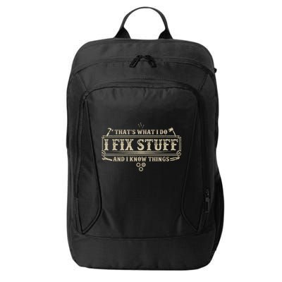 Funny Vintage Thats What I Do I Fix Stuff And I Know Things City Backpack