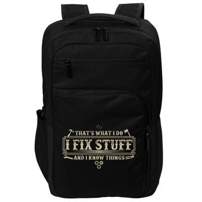Funny Vintage Thats What I Do I Fix Stuff And I Know Things Impact Tech Backpack
