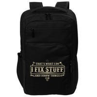 Funny Vintage Thats What I Do I Fix Stuff And I Know Things Impact Tech Backpack