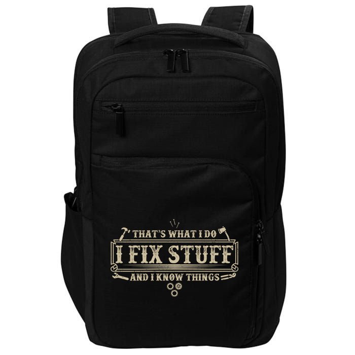 Funny Vintage Thats What I Do I Fix Stuff And I Know Things Impact Tech Backpack