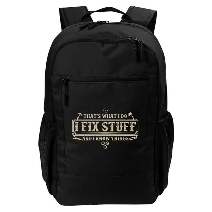 Funny Vintage Thats What I Do I Fix Stuff And I Know Things Daily Commute Backpack