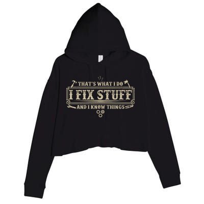 Funny Vintage Thats What I Do I Fix Stuff And I Know Things Crop Fleece Hoodie