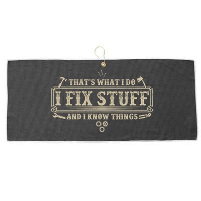 Funny Vintage Thats What I Do I Fix Stuff And I Know Things Large Microfiber Waffle Golf Towel