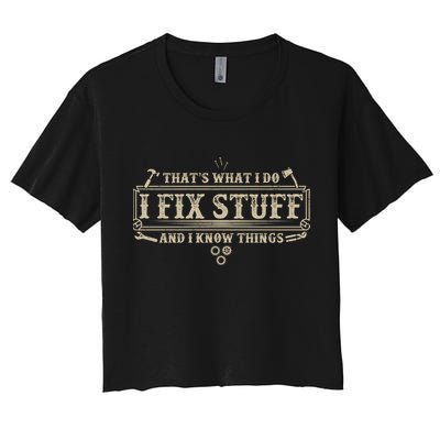 Funny Vintage Thats What I Do I Fix Stuff And I Know Things Crop Top