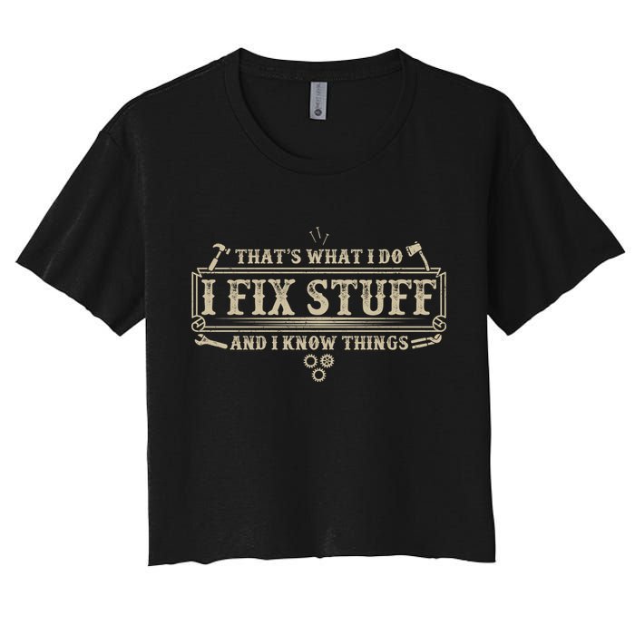Funny Vintage Thats What I Do I Fix Stuff And I Know Things Crop Top