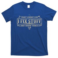 Funny Vintage Thats What I Do I Fix Stuff And I Know Things T-Shirt