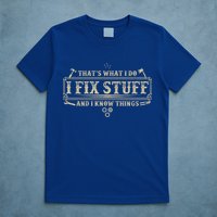 Funny Vintage Thats What I Do I Fix Stuff And I Know Things T-Shirt