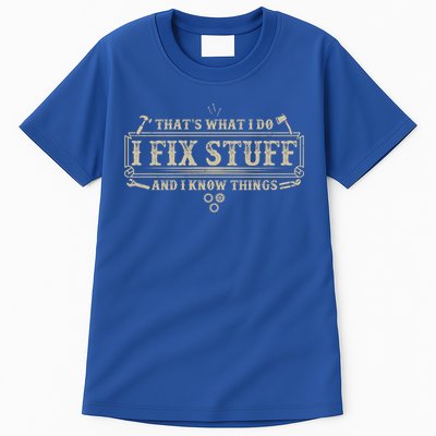 Funny Vintage Thats What I Do I Fix Stuff And I Know Things Tall T-Shirt