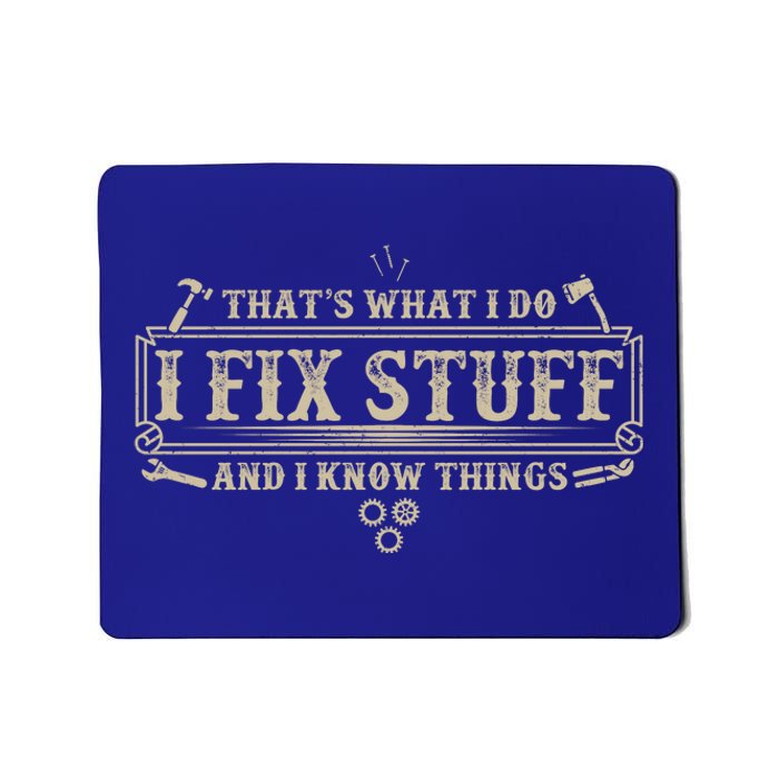 Funny Vintage Thats What I Do I Fix Stuff And I Know Things Mousepad