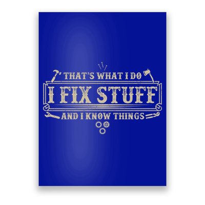 Funny Vintage Thats What I Do I Fix Stuff And I Know Things Poster