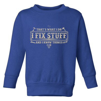 Funny Vintage Thats What I Do I Fix Stuff And I Know Things Toddler Sweatshirt