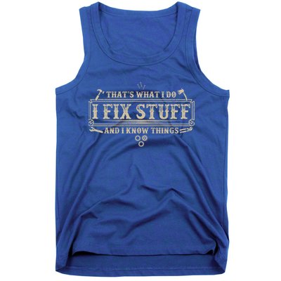 Funny Vintage Thats What I Do I Fix Stuff And I Know Things Tank Top