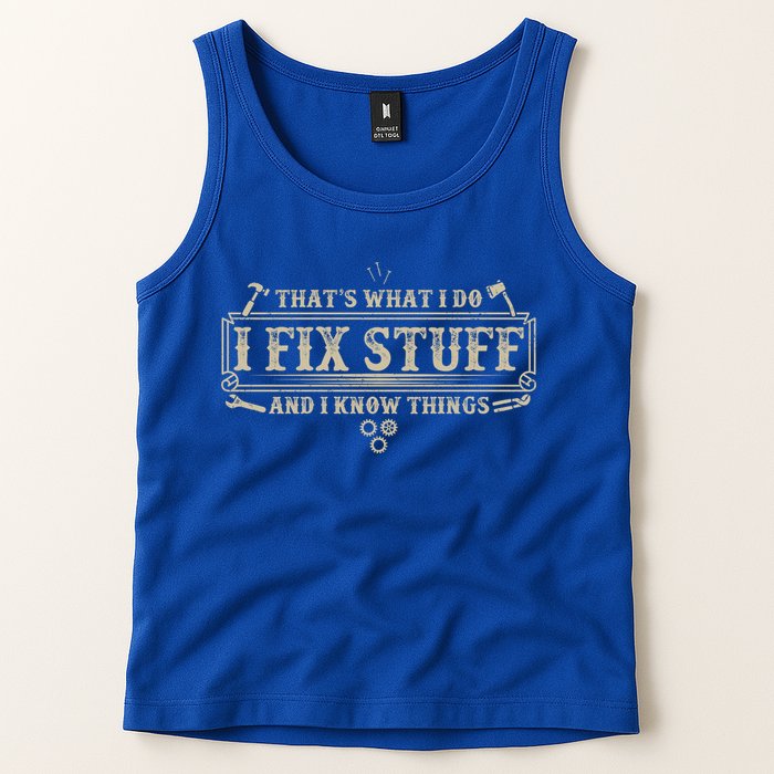Funny Vintage Thats What I Do I Fix Stuff And I Know Things Tank Top