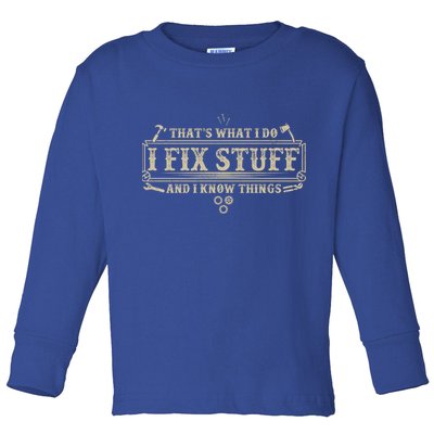Funny Vintage Thats What I Do I Fix Stuff And I Know Things Toddler Long Sleeve Shirt