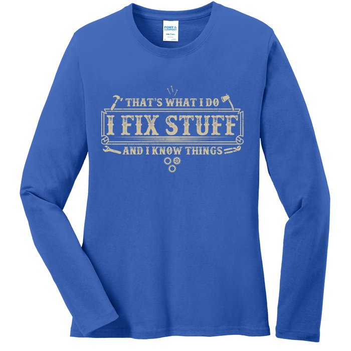 Funny Vintage Thats What I Do I Fix Stuff And I Know Things Ladies Long Sleeve Shirt