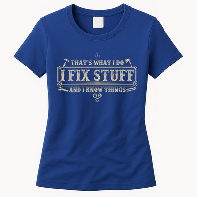 Funny Vintage Thats What I Do I Fix Stuff And I Know Things Womens T-Shirt