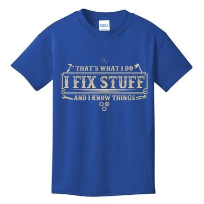 Funny Vintage Thats What I Do I Fix Stuff And I Know Things Kids T-Shirt