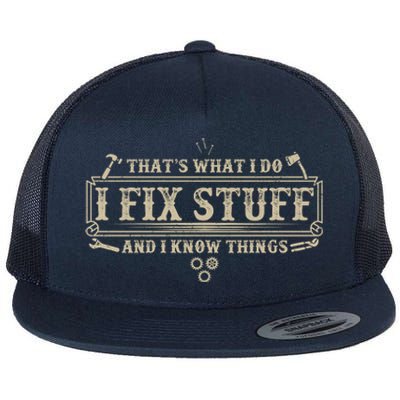 Funny Vintage Thats What I Do I Fix Stuff And I Know Things Flat Bill Trucker Hat