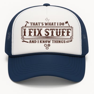 Funny Vintage Thats What I Do I Fix Stuff And I Know Things Trucker Hat