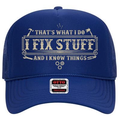 Funny Vintage Thats What I Do I Fix Stuff And I Know Things High Crown Mesh Back Trucker Hat