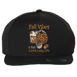 Fall Vibes That Lunch Lady Life Thanksgiving Cafeteria Staff Gift Wool Snapback Cap