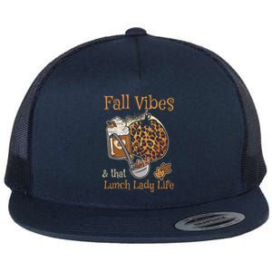 Fall Vibes That Lunch Lady Life Thanksgiving Cafeteria Staff Gift Flat Bill Trucker Hat