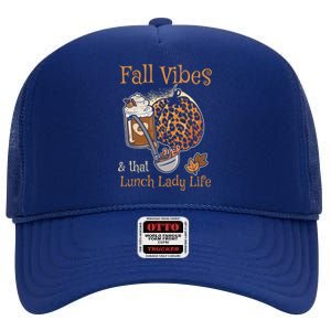 Fall Vibes That Lunch Lady Life Thanksgiving Cafeteria Staff Gift High Crown Mesh Back Trucker Hat