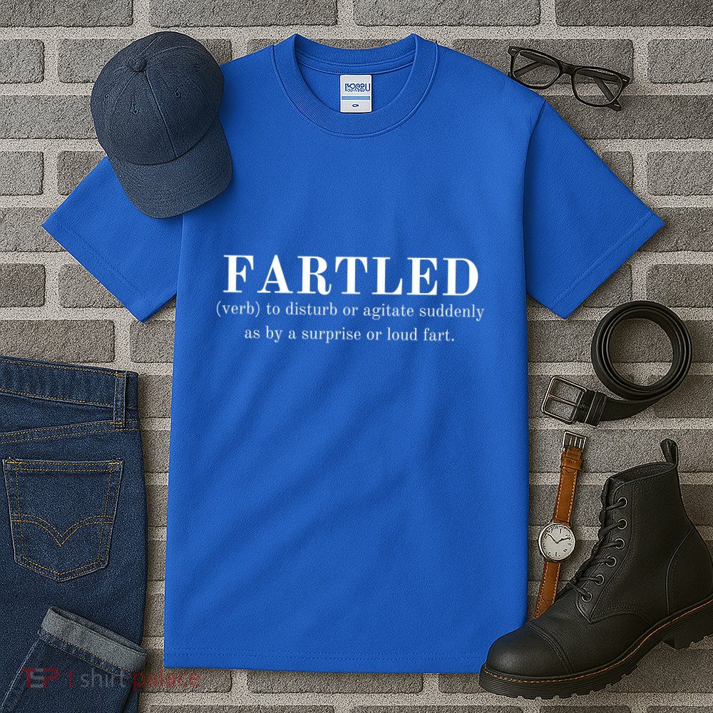 Frartled: Verb To Disturb Or Agitate Suddenly As By A Surprise Or Loud Fart Hu Tall T-Shirt