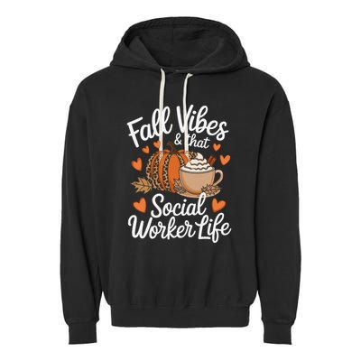 Fall Vibes That Social Worker Life Msw Dsw Thanksgiving Garment-Dyed Fleece Hoodie