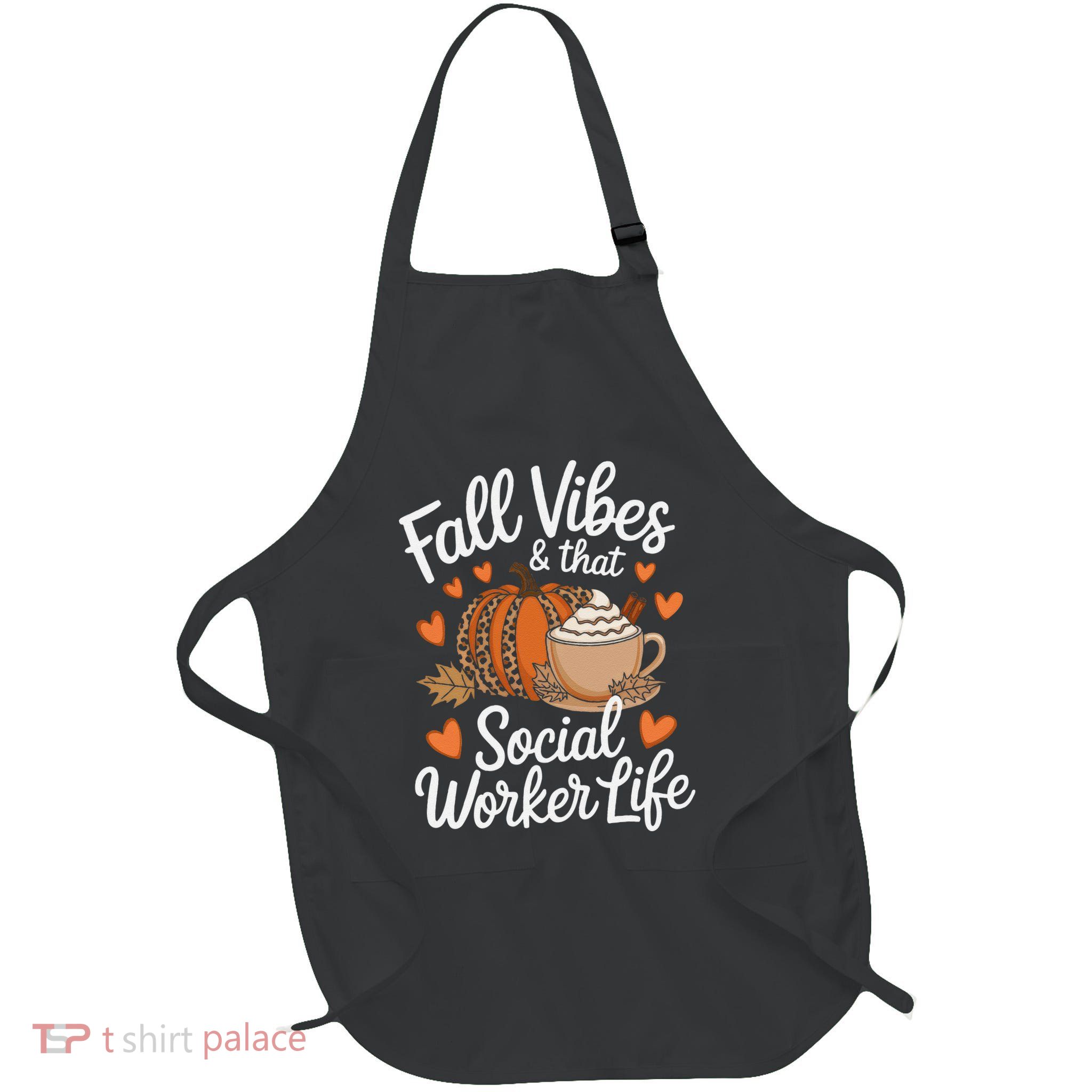 Fall Vibes That Social Worker Life Msw Dsw Thanksgiving Apron